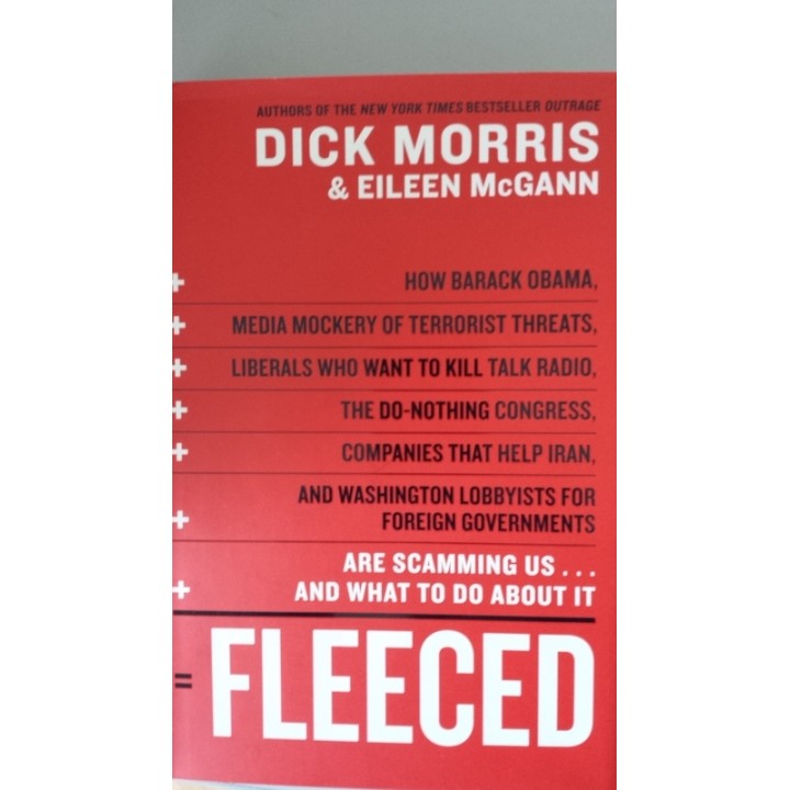 Fleeced: How Barack Obama, Media Mockery of Terrorist Threats, Liberals Who Want to Kill Talk Radio, the Do-Nothing Congress, Companies That Help Iran, and Washington Lobbyists for Foreign Governments Are Scamming Us . and What to Do About It